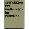 Grundlagen Der Mathematik Fur Dummies door Mark Zegarelli