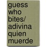 Guess Who Bites/ Adivina quien muerde by Sharon Gordon