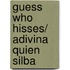 Guess Who Hisses/ Adivina Quien Silba