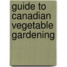 Guide to Canadian Vegetable Gardening by Douglas Green