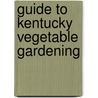 Guide to Kentucky Vegetable Gardening by Walter Reeves
