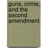 Guns, Crime, And The Second Amendment by Justin Fernandez