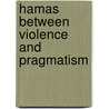 Hamas Between Violence And Pragmatism by Marc A. Walther