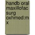 Handb Oral Maxillofac Surg Oxhmed:m X