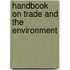 Handbook On Trade And The Environment