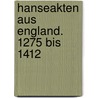 Hanseakten aus England. 1275 bis 1412 door Karl Kunze