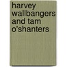 Harvey Wallbangers And Tam O'shanters by Martin Hannan
