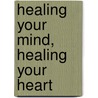 Healing Your Mind, Healing Your Heart door Christopher Jackson