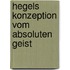 Hegels Konzeption Vom Absoluten Geist