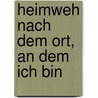 Heimweh nach dem Ort, an dem  ich bin door Thommie Bayer