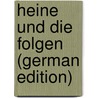 Heine Und Die Folgen (German Edition) by Karl Kraus