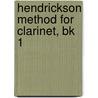 Hendrickson Method For Clarinet, Bk 1 by Clarence Hendrickson