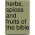 Herbs, Spices And Fruits Of The Bible