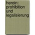 Heroin: Prohibition Und Legalisierung