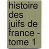 Histoire Des Juifs De France - Tome 1 door Philippe Bourdrel