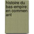 Histoire Du Bas-Empire: En Commen Ant