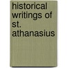 Historical Writings of St. Athanasius door St. Athanasius