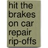 Hit The Brakes On Car Repair Rip-Offs