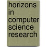 Horizons In Computer Science Research door Thomas S. Clary