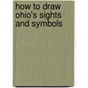 How to Draw Ohio's Sights and Symbols door J. Katlin