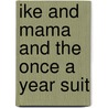 Ike And Mama And The Once A Year Suit by Carol Snyder
