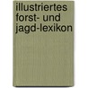 Illustriertes Forst- Und Jagd-Lexikon door Hermann Fürst