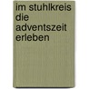 Im Stuhlkreis die Adventszeit erleben door Andrea Erkert