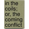 In The Coils; Or, The Coming Conflict door Edwin Brown Graham