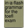 In-A-Flash Grammar For The Toefl Exam door Milada Broukal