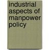 Industrial Aspects Of Manpower Policy door Organization For Economic Cooperation And Development Oecd