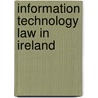 Information Technology Law In Ireland by Karen Murray