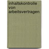 Inhaltskontrolle Von Arbeitsvertragen door Reinhard Singer
