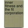 Inner Fitness and the Fit Corporation by Bob Stead