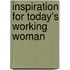 Inspiration for Today's Working Woman