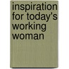 Inspiration for Today's Working Woman door Helen Exley