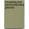 Insulating and Semiconducting Glasses by Punit Boolchand