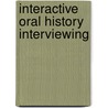 Interactive Oral History Interviewing by Eva M. McMahan