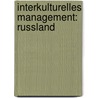Interkulturelles Management: Russland door Johanna Koj