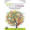Interprofessional Working In Practice by Leo Chivers