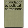Intimidation By Political Correctness door J.W. Brasher