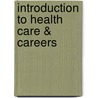 Introduction To Health Care & Careers by Roxann Delaet