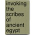 Invoking The Scribes Of Ancient Egypt