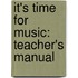 It's Time For Music: Teacher's Manual