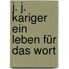 J. J. Kariger Ein Leben Für Das Wort door Marie-Thérèse Kariger-Karier