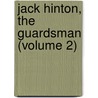 Jack Hinton, The Guardsman (Volume 2) by Charles James Lever