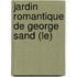 Jardin Romantique De George Sand (Le)