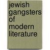 Jewish Gangsters Of Modern Literature door Rachel Rubin Wolf
