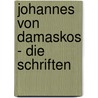 Johannes Von Damaskos - Die Schriften by Robert Volk
