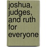 Joshua, Judges, and Ruth for Everyone door John Goldingay