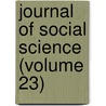 Journal Of Social Science (Volume 23) door American Social Science Association